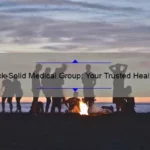 The Rock-Solid Medical Group: Your Trusted Healthcare Provider
