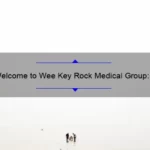 Welcome to Wee Key Rock Medical Group: A Comprehensive Source for Quality Healthcare